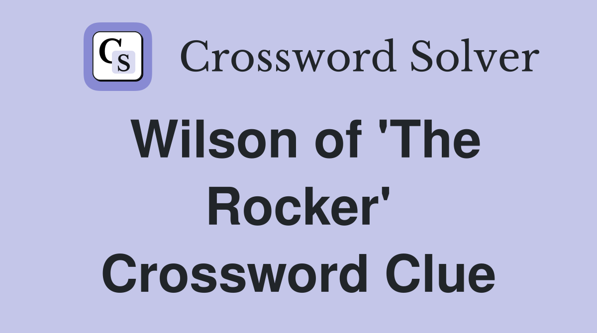 Wilson of 'The Rocker' Crossword Clue