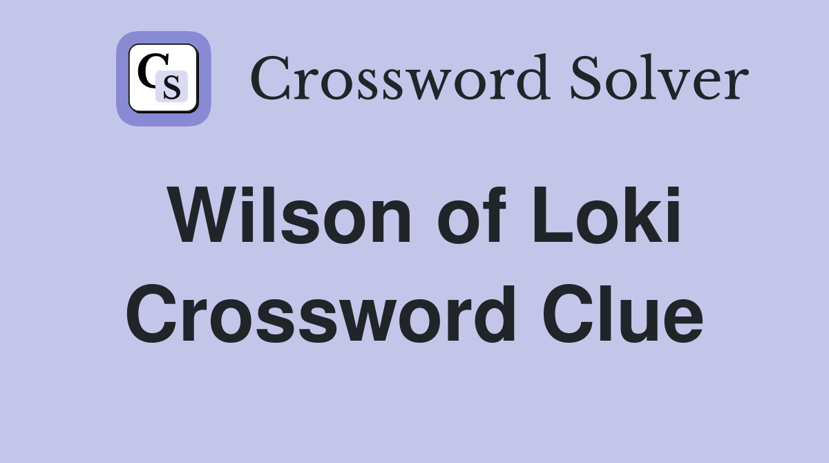 Wilson of Loki Crossword Clue
