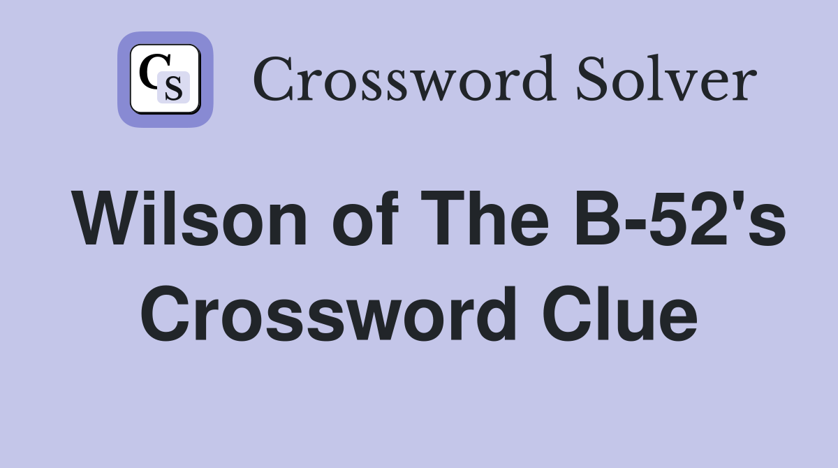 Wilson of The B-52's Crossword Clue