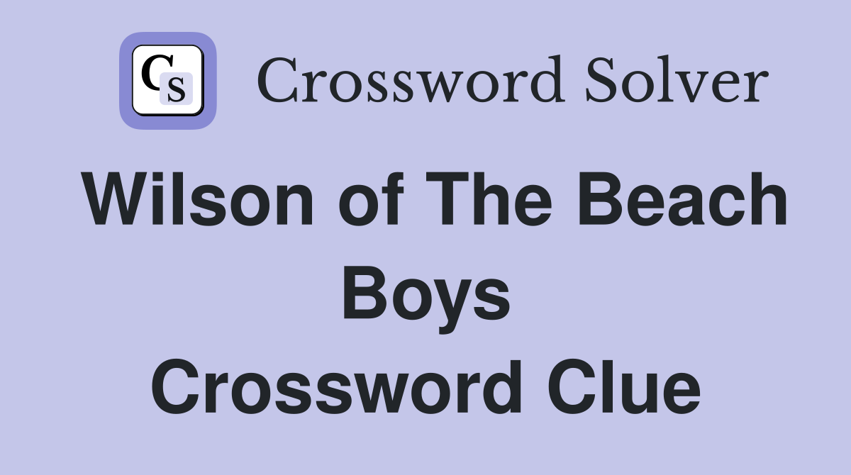 Wilson of The Beach Boys Crossword Clue