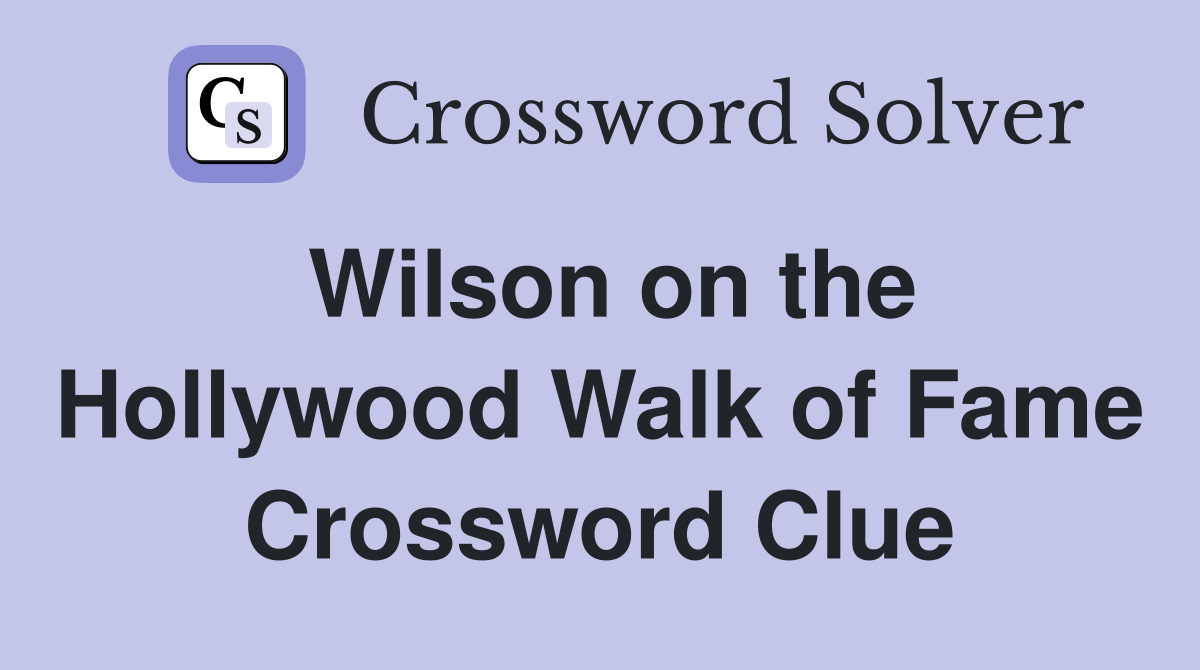 Wilson on the Hollywood Walk of Fame Crossword Clue