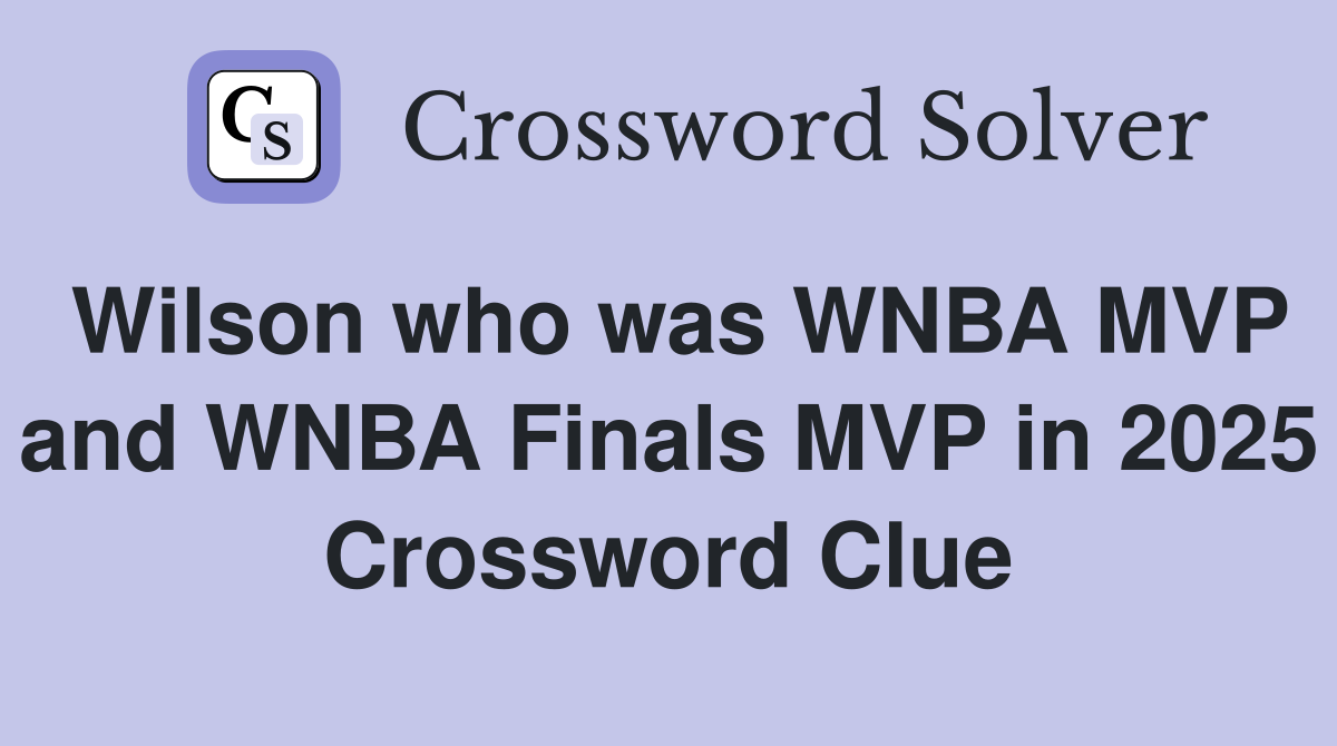 Wilson who was WNBA MVP and WNBA Finals MVP in 2025 Crossword Clue