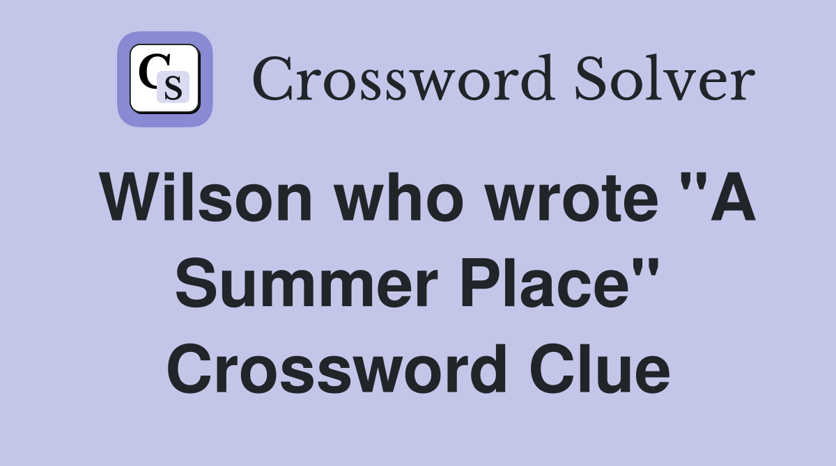 Wilson who wrote "A Summer Place" Crossword Clue