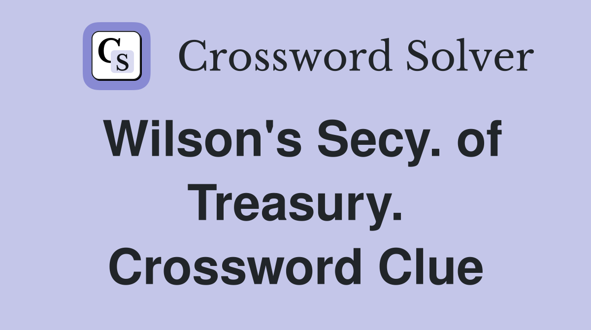 Wilson's Secy. of Treasury. Crossword Clue