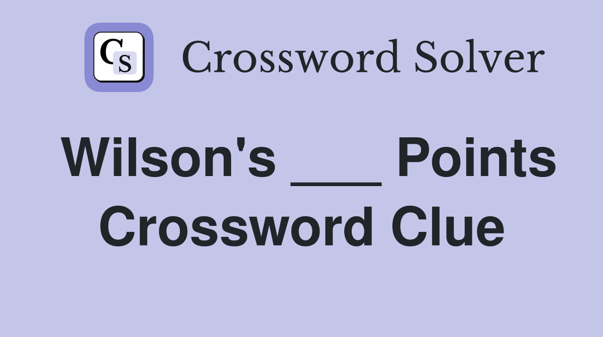 Wilson's ___ Points Crossword Clue