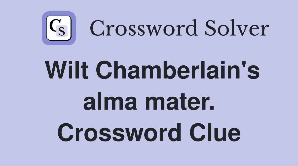 Wilt Chamberlain's alma mater. Crossword Clue