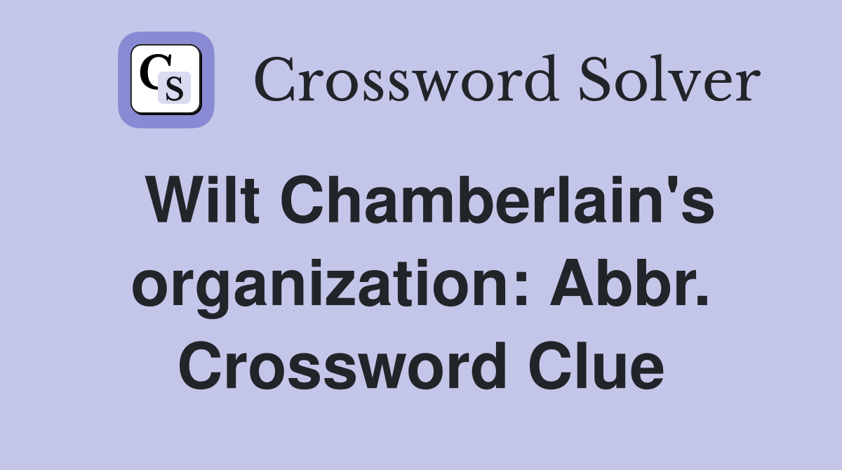 Wilt Chamberlain's organization: Abbr. Crossword Clue