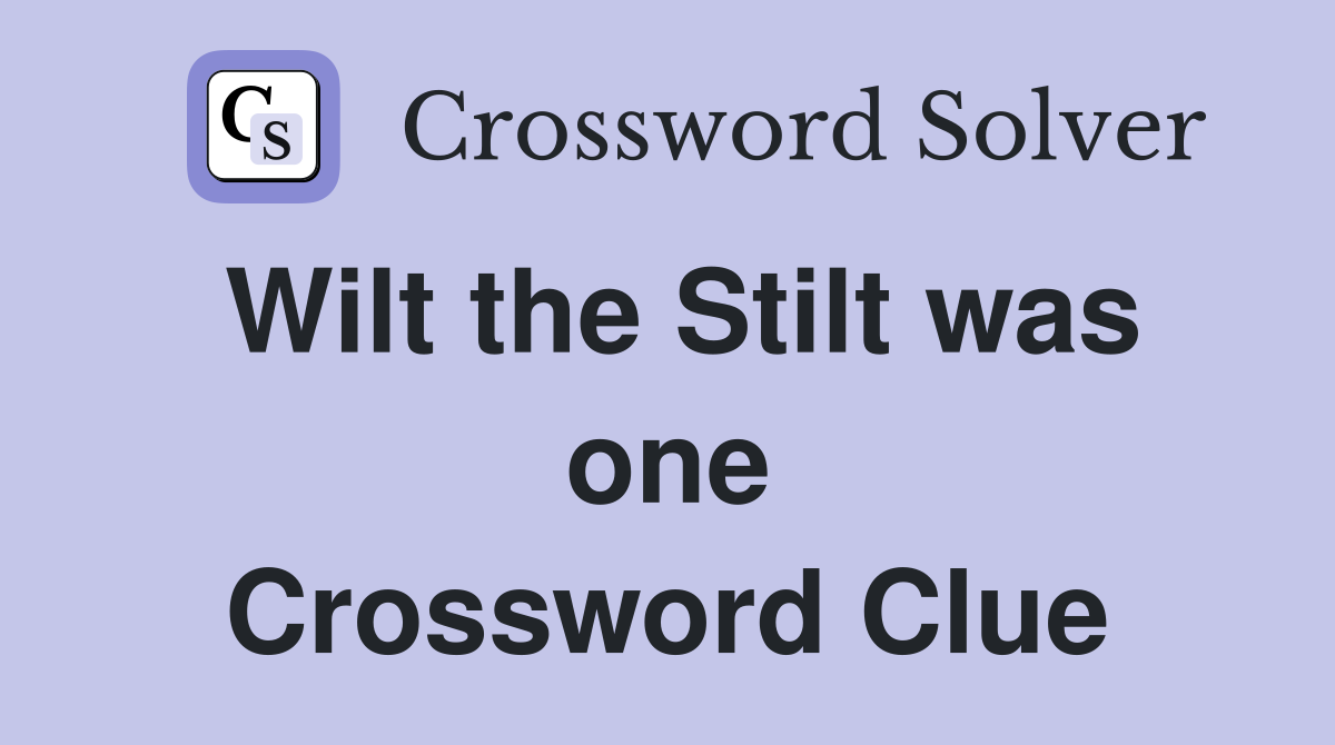 Wilt the Stilt was one Crossword Clue