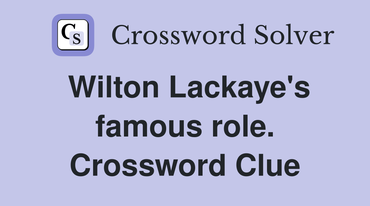 Wilton Lackaye's famous role. Crossword Clue