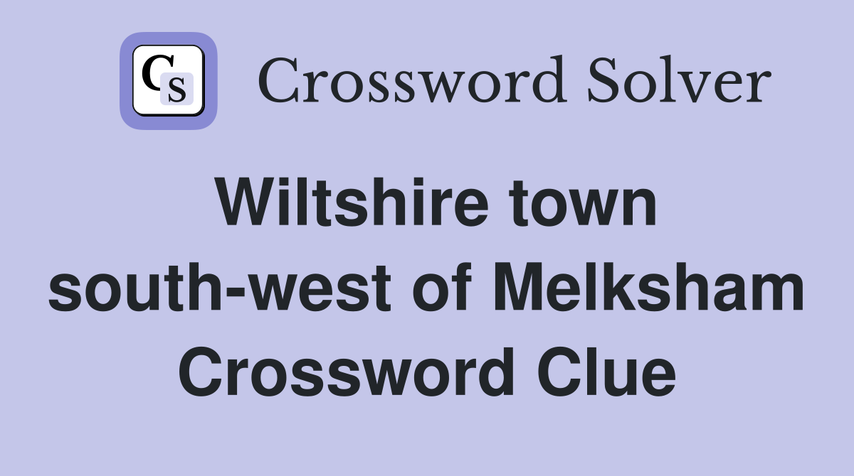 Wiltshire town south-west of Melksham Crossword Clue