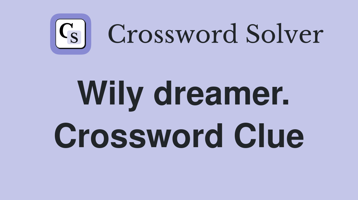 Wily dreamer. Crossword Clue