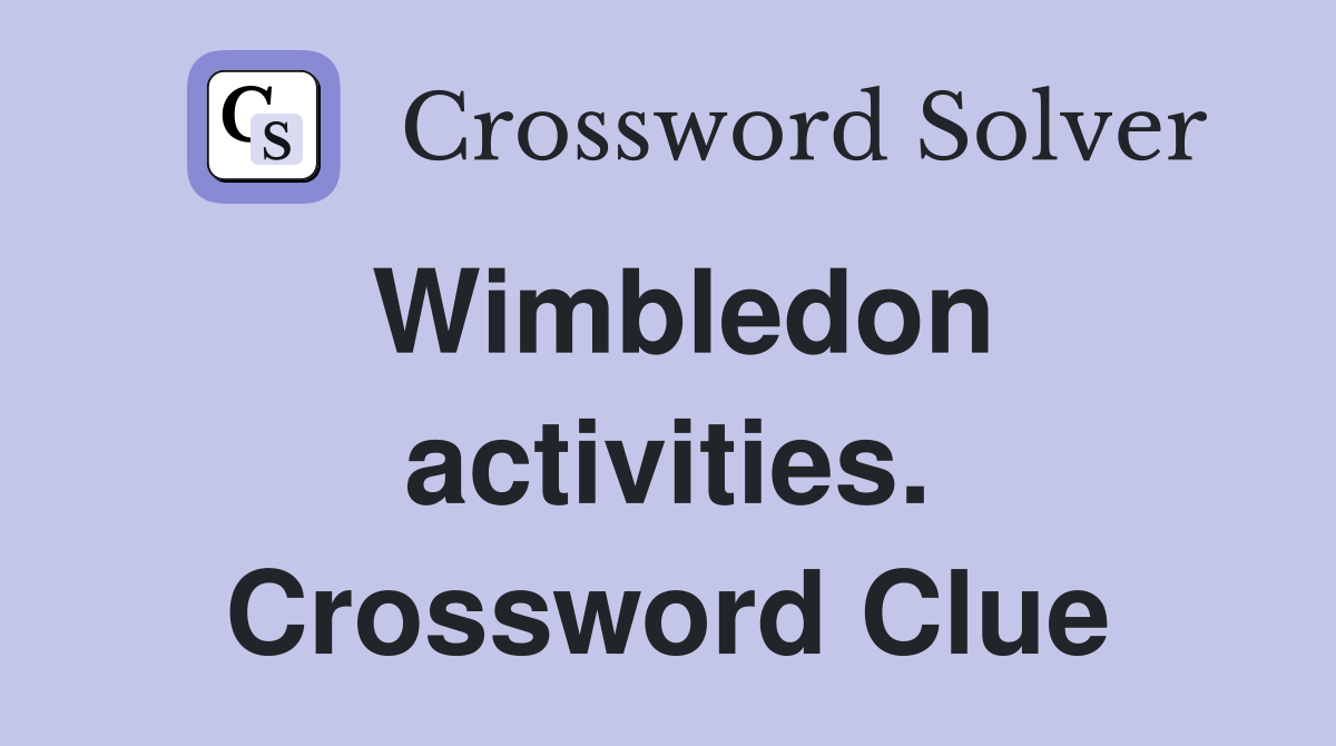 Wimbledon activities. Crossword Clue
