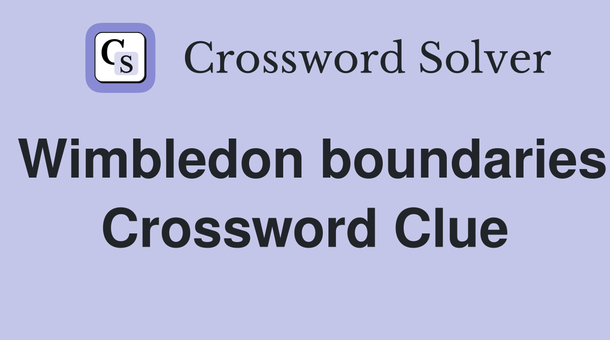 Wimbledon boundaries Crossword Clue