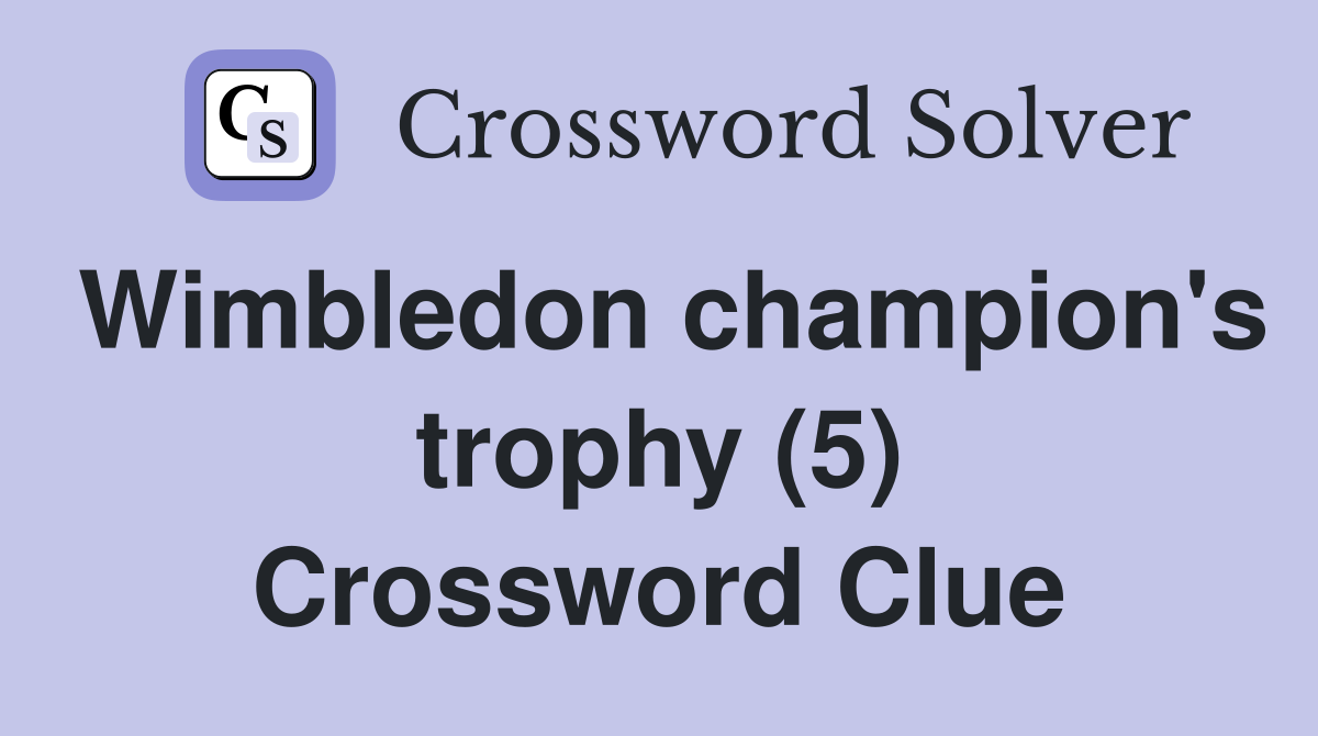 Wimbledon champion's trophy (5) Crossword Clue
