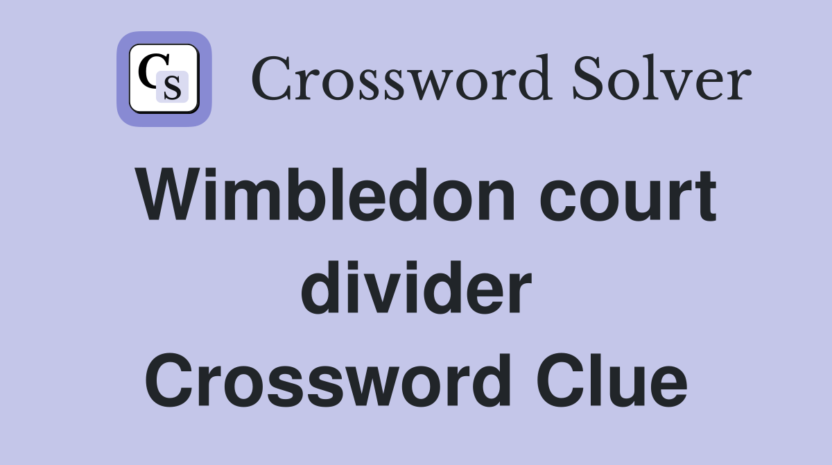 Wimbledon court divider Crossword Clue