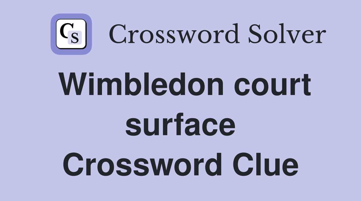 Wimbledon court surface Crossword Clue