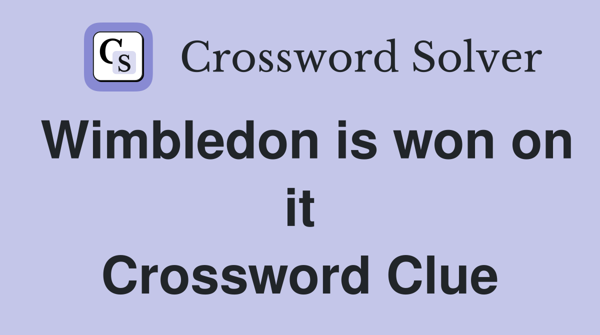 Wimbledon is won on it Crossword Clue