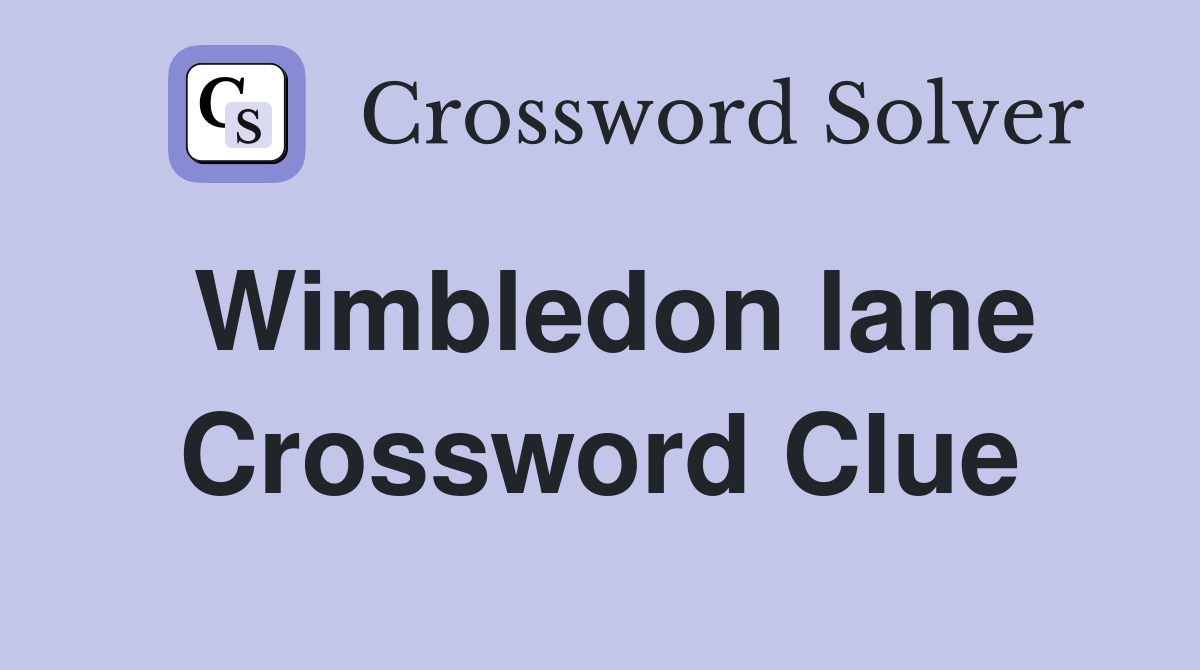 Wimbledon lane Crossword Clue