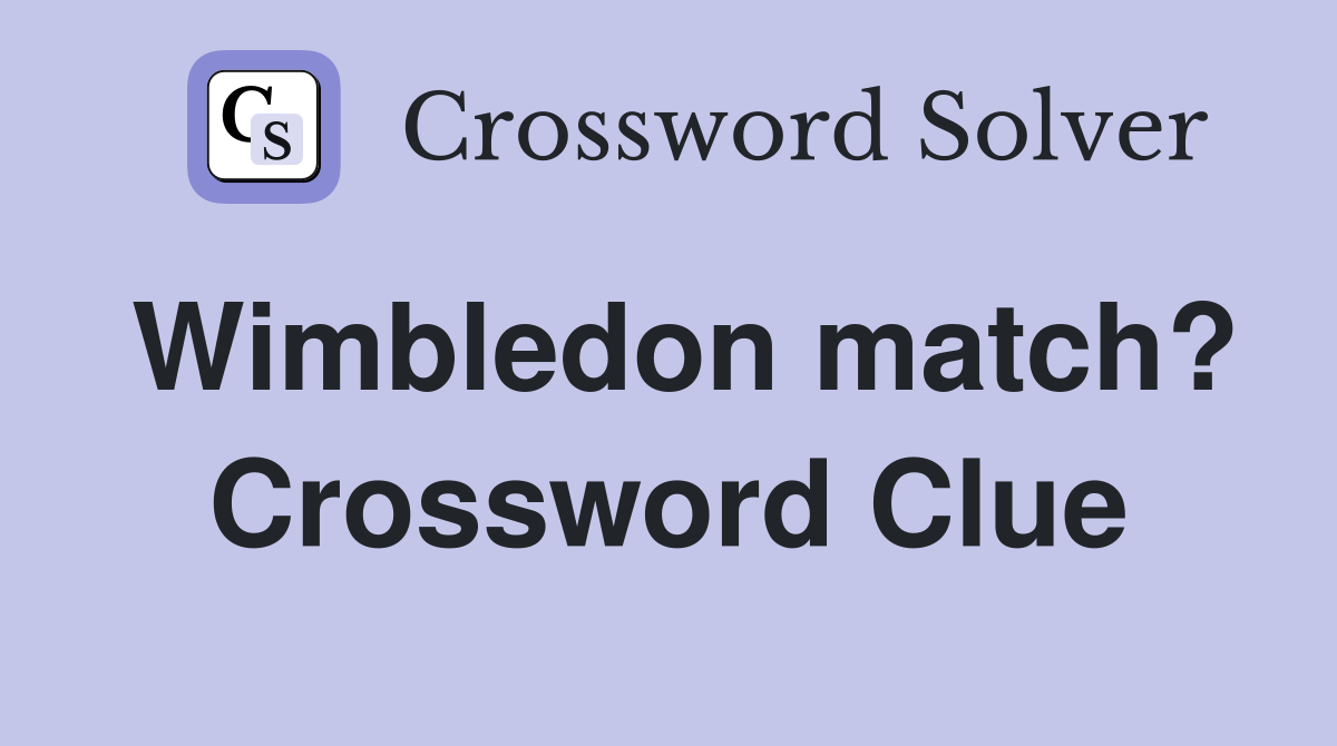 Wimbledon match? Crossword Clue