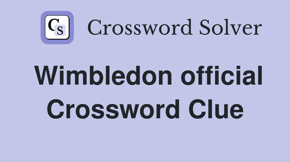 Wimbledon official Crossword Clue