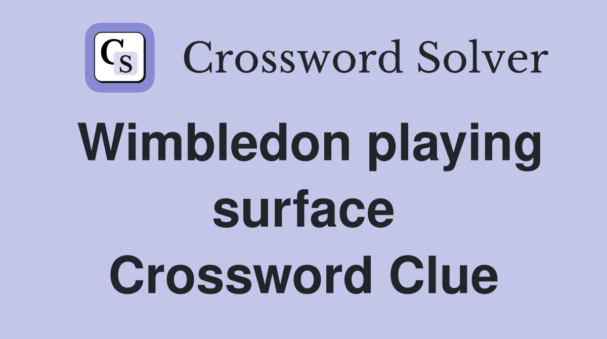 Wimbledon playing surface Crossword Clue