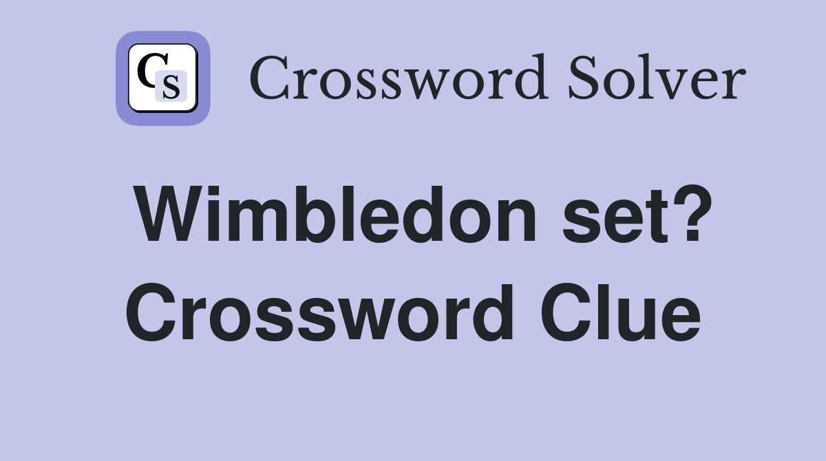 Wimbledon set? Crossword Clue