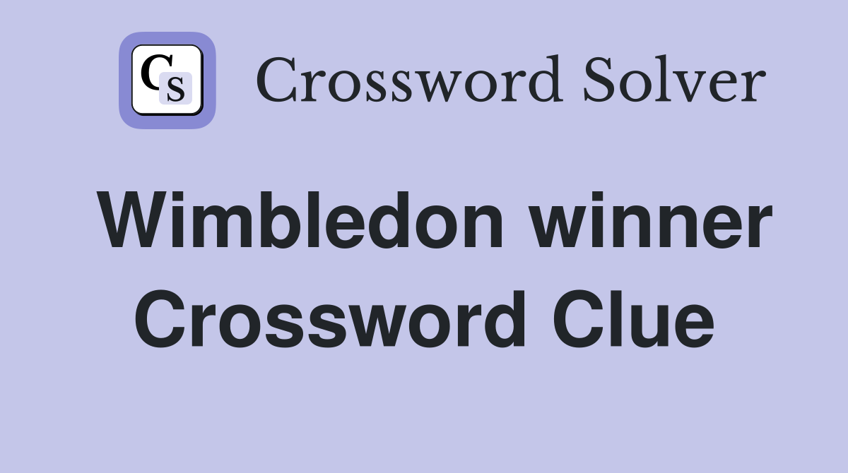 Wimbledon winner Crossword Clue