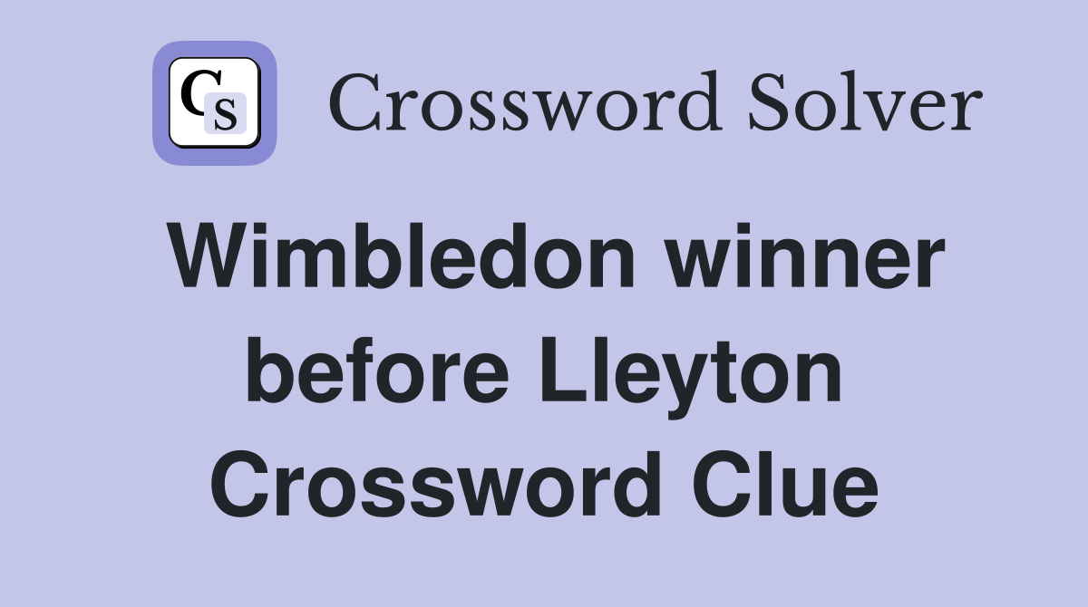Wimbledon winner before Lleyton Crossword Clue