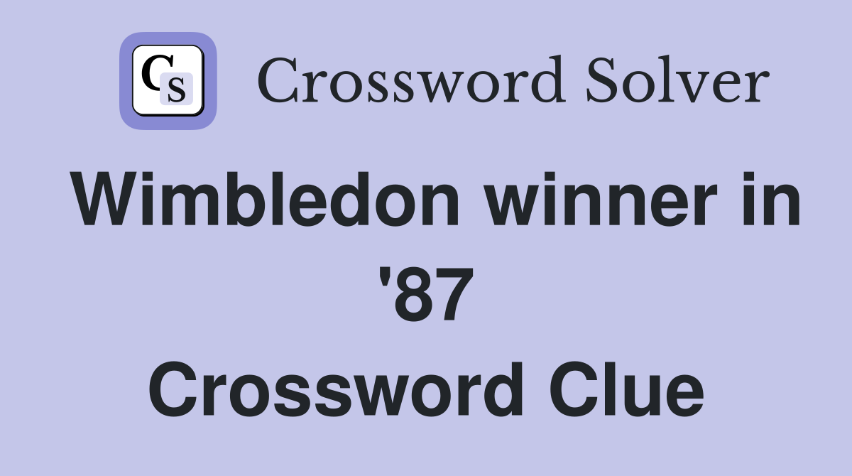 Wimbledon winner in '87 Crossword Clue