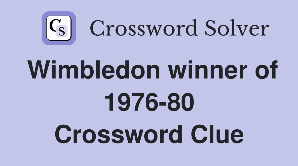Wimbledon winner of 1976-80 Crossword Clue