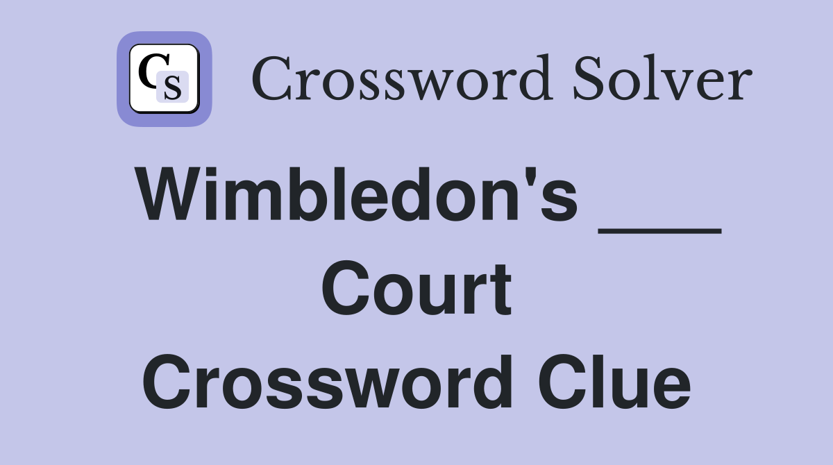 Wimbledon's ___ Court Crossword Clue