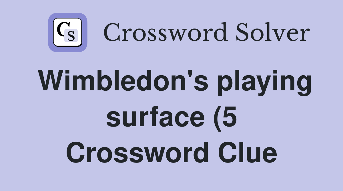 Wimbledon #39 s playing surface (5) Crossword Clue Answers Crossword Solver Wimbledon #39 s playing surface (5) Crossword Clue Answers Crossword Solver