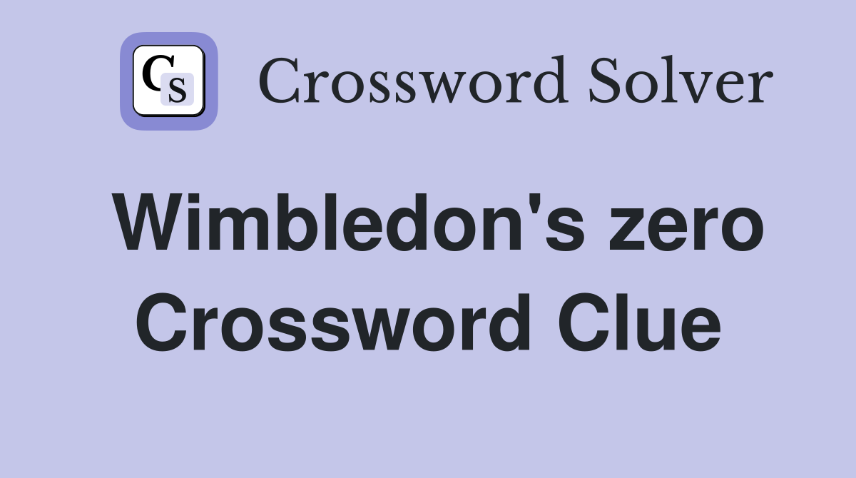 Wimbledon's zero Crossword Clue