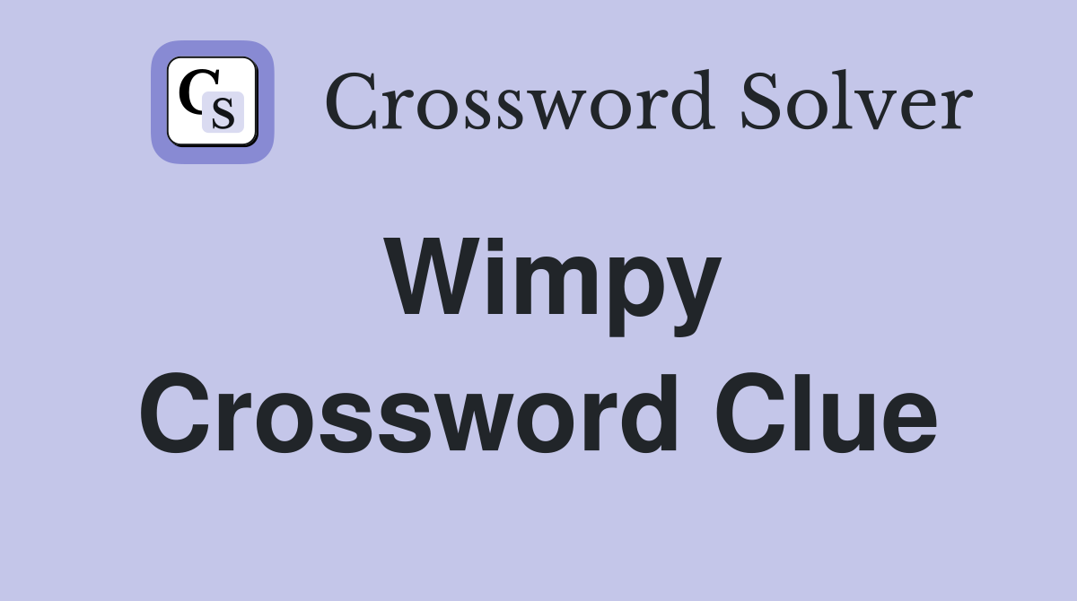 Wimpy Crossword Clue