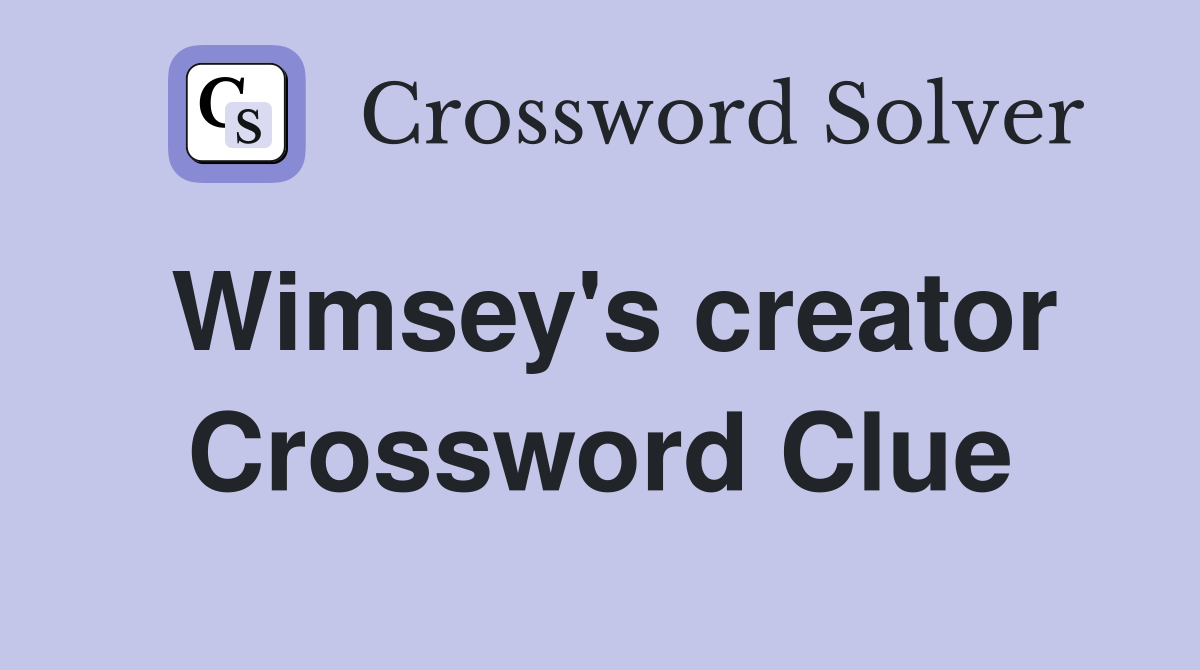 Wimsey's creator Crossword Clue