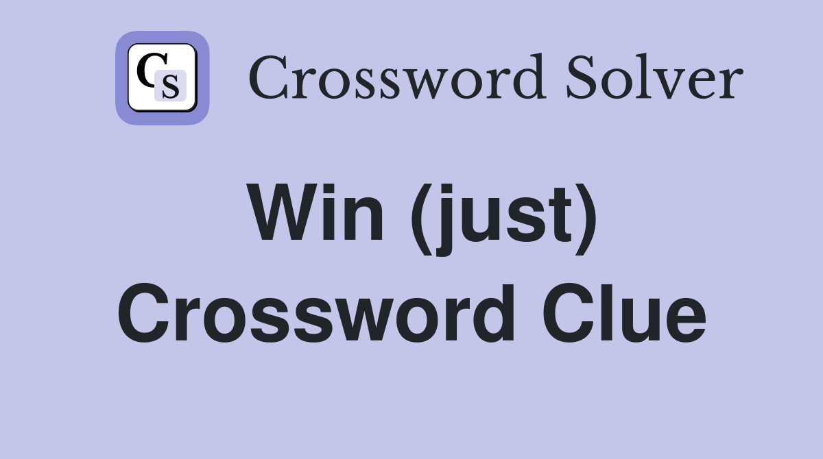 Win (just) Crossword Clue