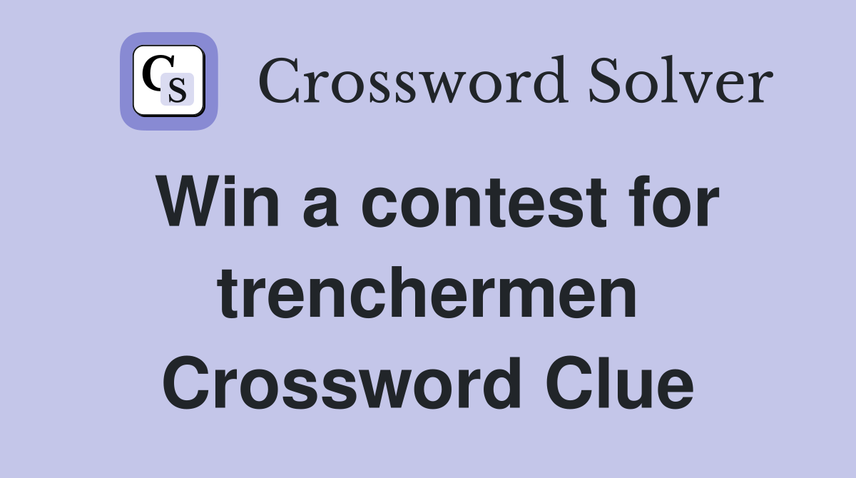 Win a contest for trenchermen Crossword Clue