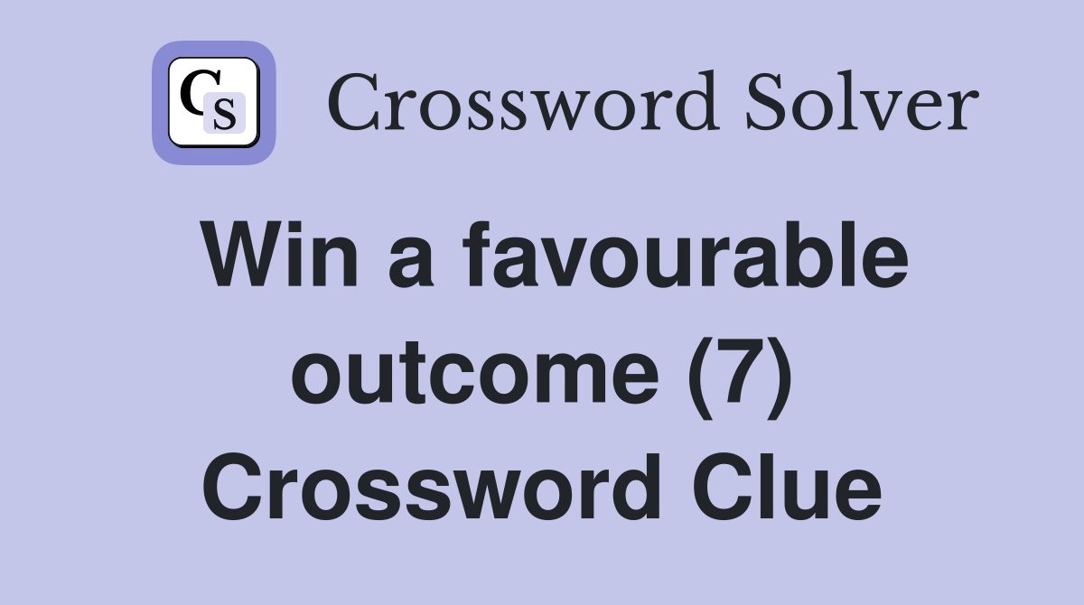 Win a favourable outcome (7) Crossword Clue