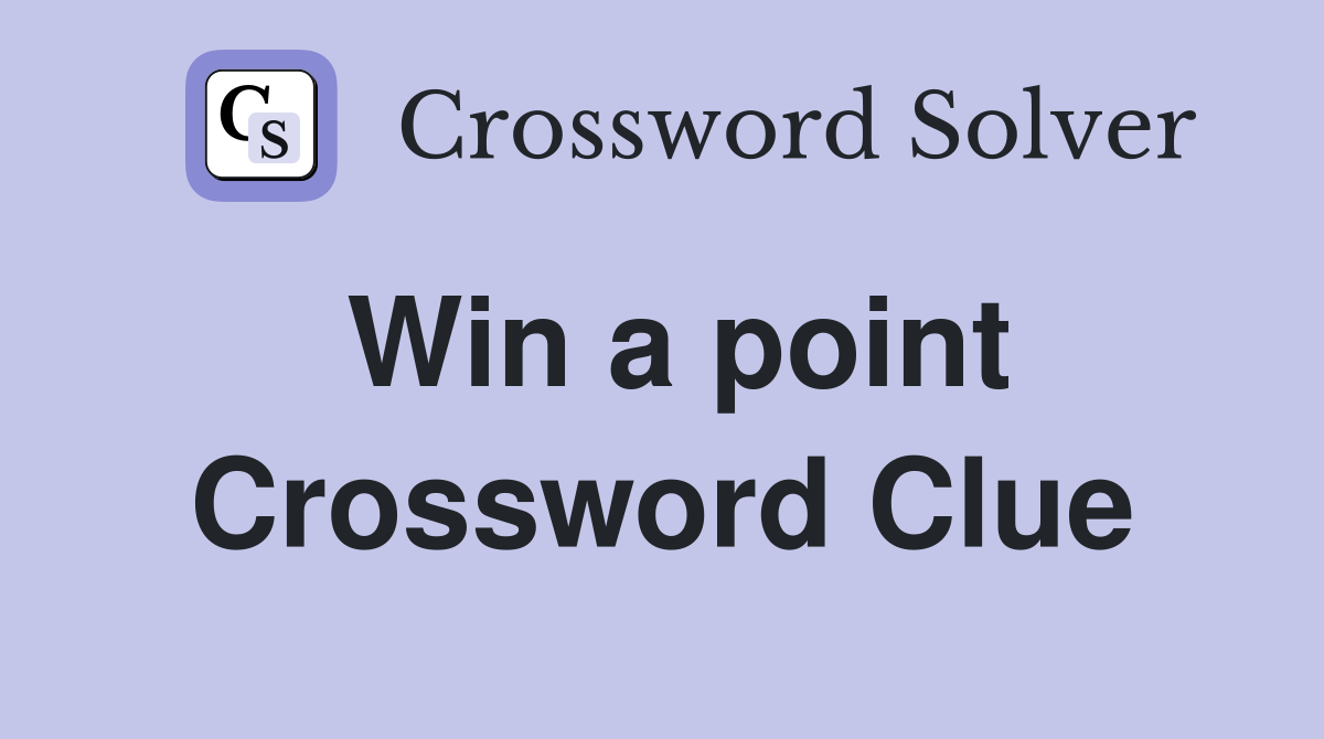 Win a point Crossword Clue