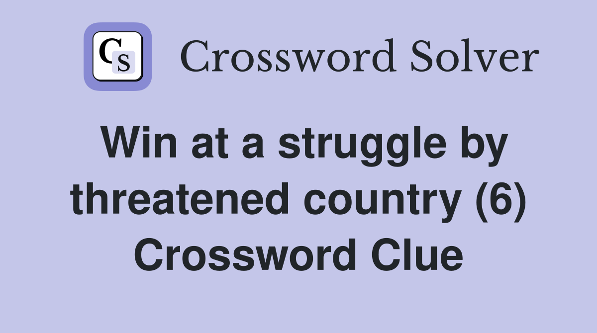 Win at a struggle by threatened country (6) Crossword Clue