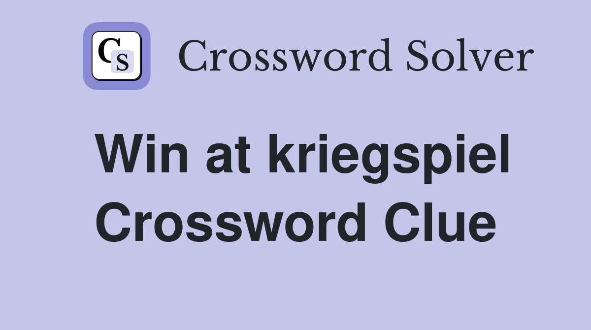 Win at kriegspiel Crossword Clue
