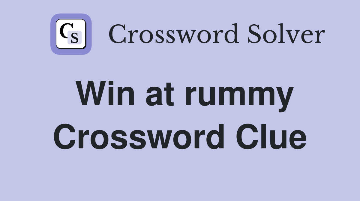 Win at rummy Crossword Clue