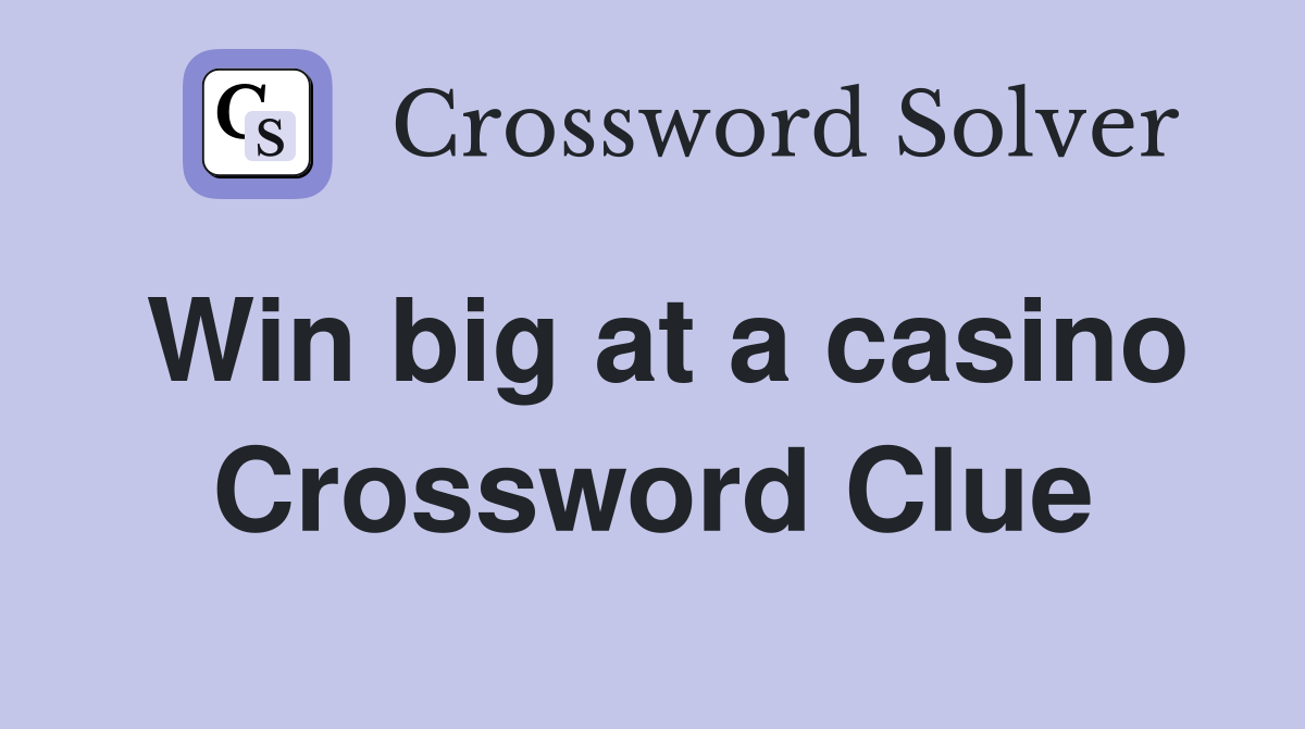 Win big at a casino Crossword Clue