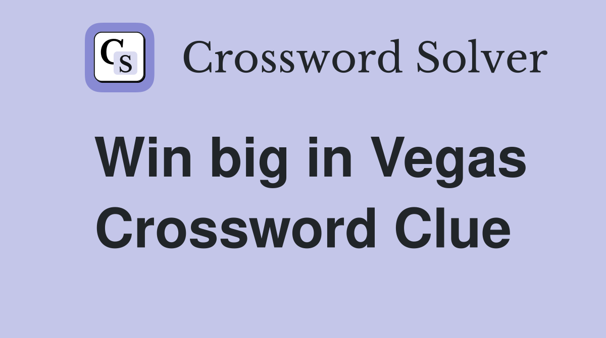 Win big in Vegas Crossword Clue