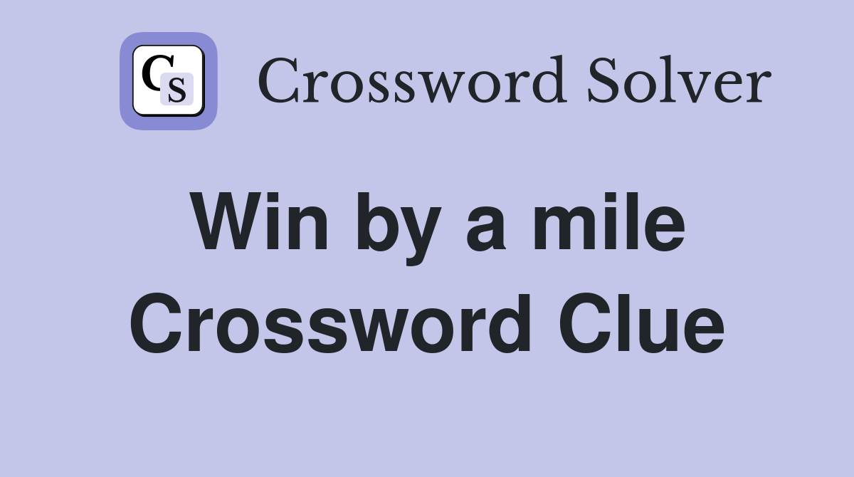 Win by a mile Crossword Clue