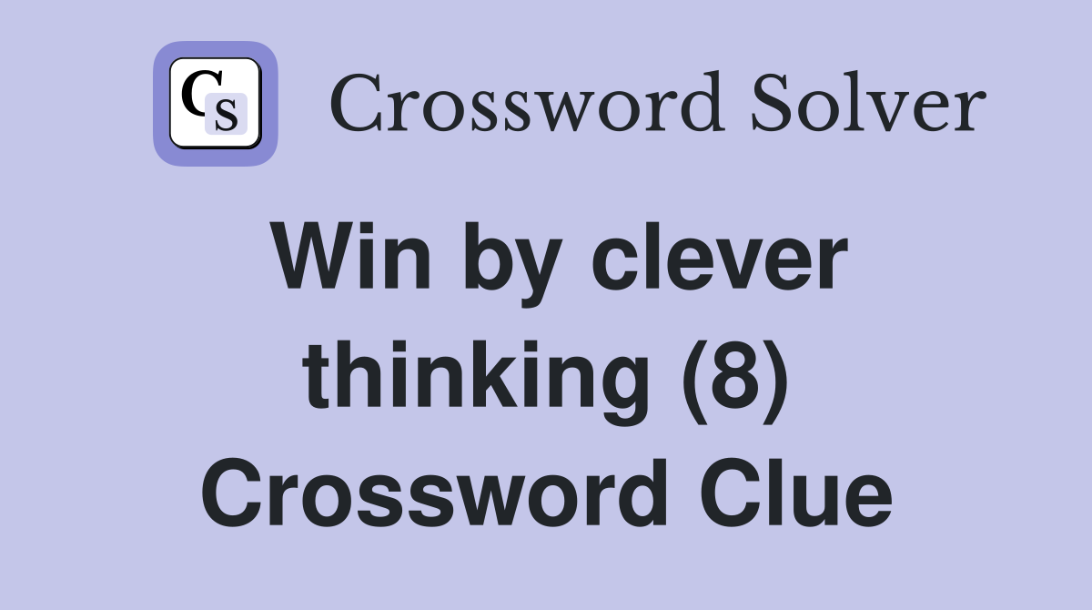 Win by clever thinking (8) Crossword Clue