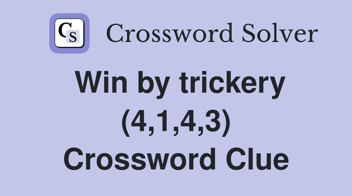 Win by trickery (4,1,4,3) Crossword Clue