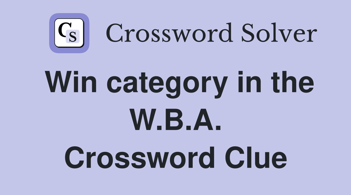Win category in the W.B.A. Crossword Clue