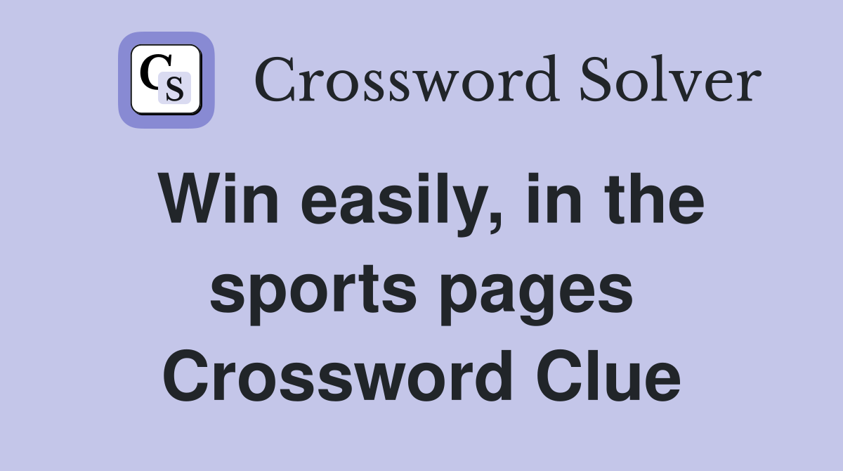 Win easily, in the sports pages Crossword Clue