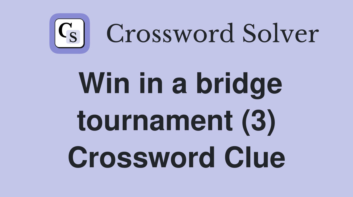 Win in a bridge tournament (3) Crossword Clue